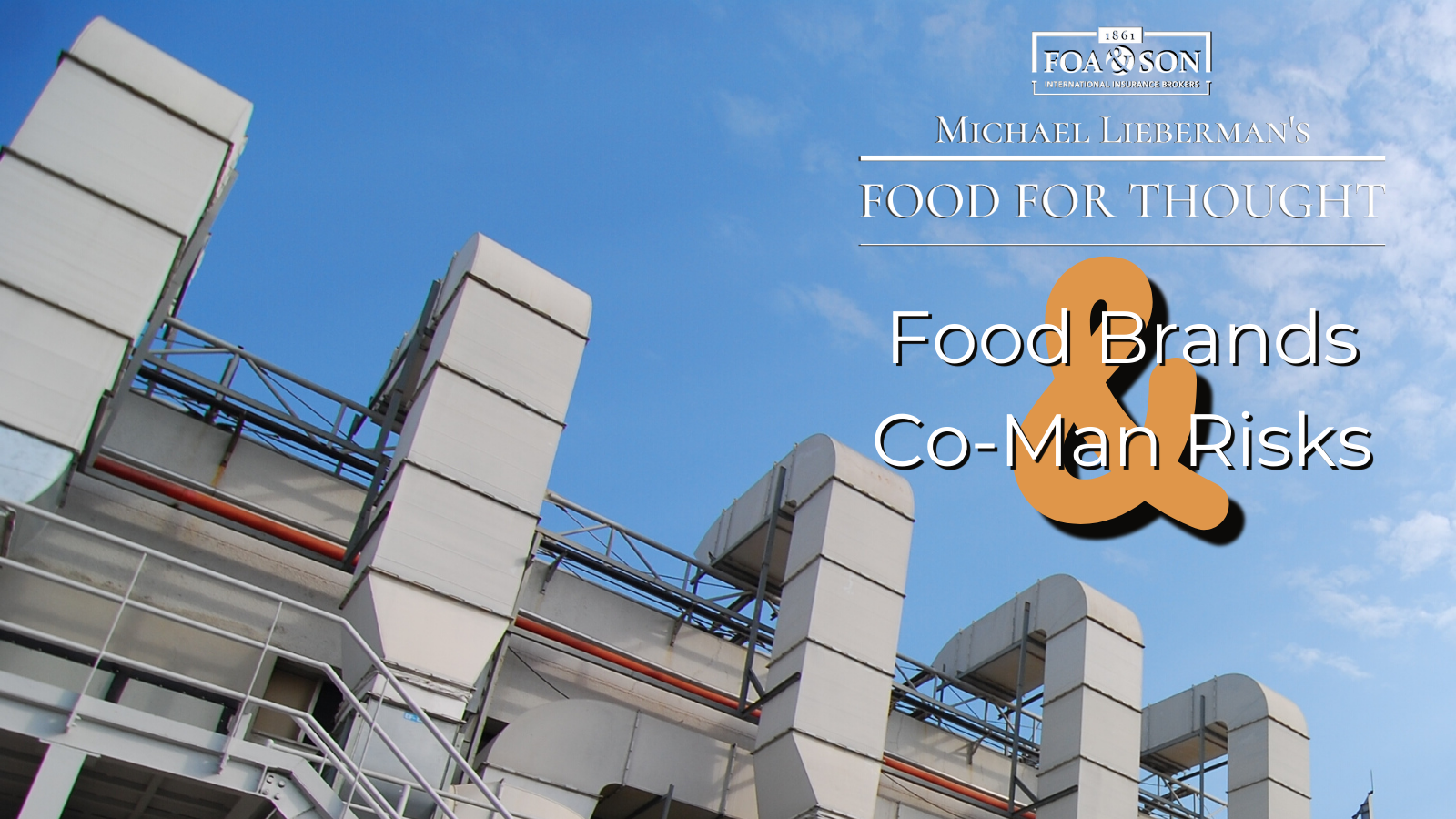 A graphic with a photo of a food factory and entitled 'Michael Lieberman's Food For Thought: Food Brands and Co-Man Risks'